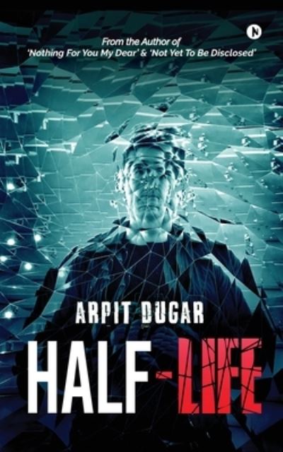 Cover for Arpit Dugar · Half-Life (Paperback Book) (2019)