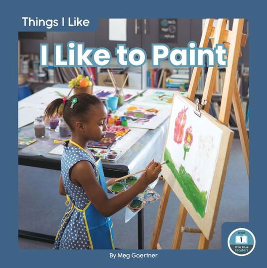 Cover for Meg Gaertner · I Like to Paint - Things I Like (Hardcover Book) (2020)