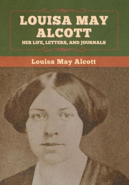 Cover for Louisa May Alcott · Louisa May Alcott Her Life, Letters, and Journals (Bog) (2020)