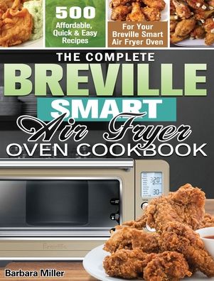 Cover for Barbara Miller · The Complete Breville Smart Air Fryer Oven Cookbook (Hardcover Book) (2020)