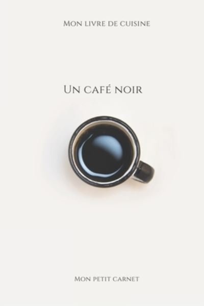 Cover for Mon Petit Carnet Edition · Un cafe noir (Paperback Book) (2019)