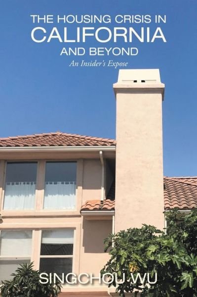Cover for 0 Singchou 0 Wu 0 · The Housing Crisis In California and Beyond (Paperback Bog) (2020)