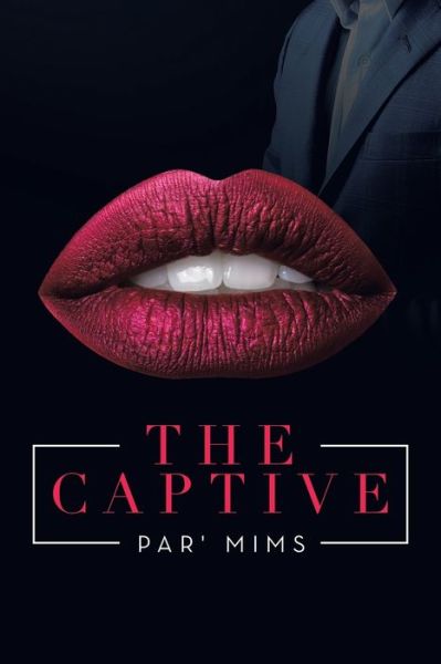 The Captive - Par' Mims - Livros - Archway Publishing - 9781665715171 - 7 de dezembro de 2021