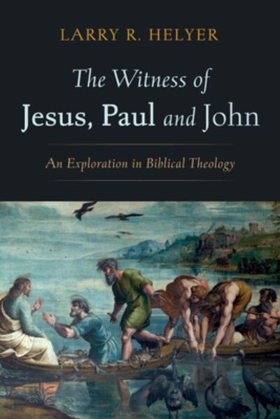 Cover for Larry R. Helyer · Witness of Jesus, Paul and John (Book) (2023)