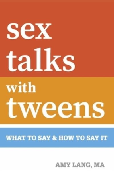 Cover for Amy Lang · Sex Talks with Tweens: What to Say &amp; How to Say It (Paperback Bog) (2022)