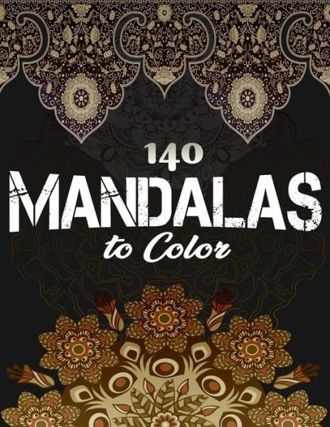 140 Mandalas To Color - Ishak Bensalama - Boeken - Independently Published - 9781676704171 - 17 december 2019