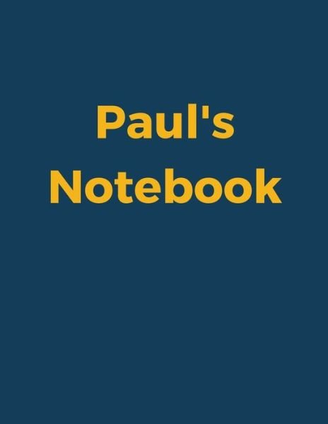 Cover for 99 Notes · Paul?s Notebook : Blue Navy Cover, College Ruled, 100 Sheets, 8.5&quot; x 11&quot; , White Paper (Pocketbok) (2019)