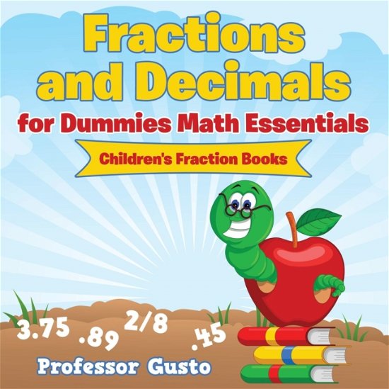 Cover for Professor Gusto · Fractions and Decimals for Dummies Math Essentials (Paperback Bog) (2016)