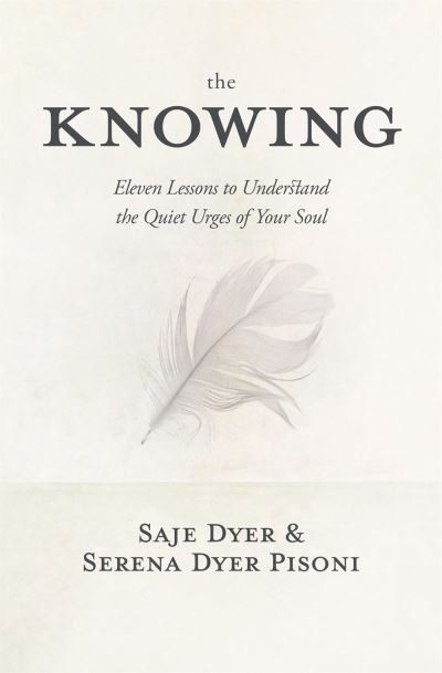 Cover for Saje Dyer · The Knowing: 11 Lessons to Understand the Quiet Urges of Your Soul (Hardcover bog) (2021)
