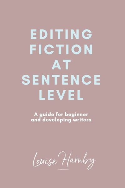 Editing Fiction at Sentence Level - Louise Harnby - Books - Amazon Digital Services LLC - Kdp Print - 9781693026171 - February 18, 2020
