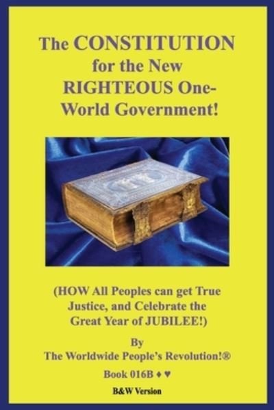 Cover for Worldwide People Revolution! · The CONSTITUTION for the New RIGHTEOUS One-World Government! (Taschenbuch) (2019)