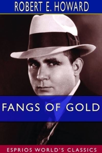 Cover for Robert E Howard · Fangs of Gold (Esprios Classics) (Paperback Book) (2024)
