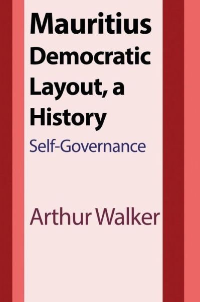 Arthur Walker · Mauritius Democratic Layout, a History (Paperback Book) (2024)