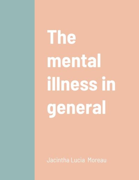 Cover for Jacintha Moreau · The mental illness in general (Paperback Book) (2020)