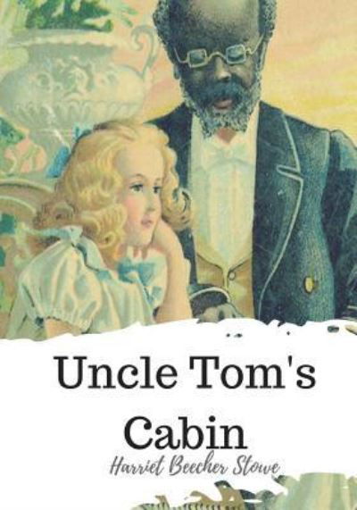 Cover for Harriet Beecher Stowe · Uncle Tom's Cabin (Paperback Bog) (2018)