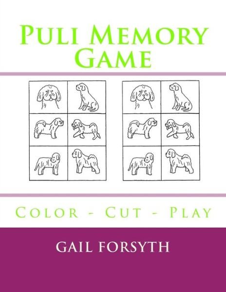 Puli Memory Game - Gail Forsyth - Libros - Createspace Independent Publishing Platf - 9781723183171 - 4 de agosto de 2018