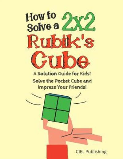 Cover for Ciel Publishing · How to Solve a 2x2 Rubik's Cube (Paperback Book) (2018)