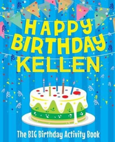 Cover for Birthdaydr · Happy Birthday Kellen - The Big Birthday Activity Book (Taschenbuch) (2018)