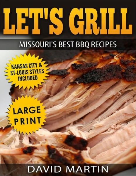 Cover for David Martin · Let's Grill Missouri's Best BBQ Recipes ***Large Print Edition*** (Pocketbok) (2018)
