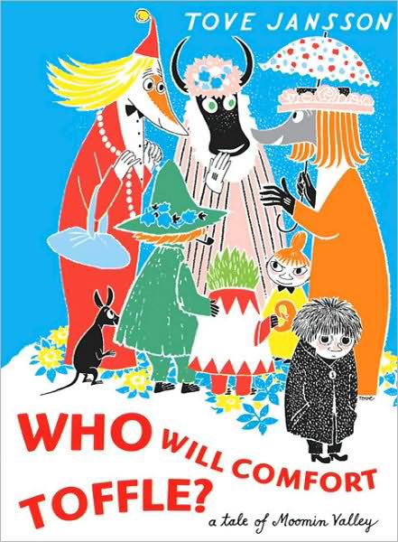 Cover for Tove Jansson · Who Will Comfort Toffle: A Tale of Moomin Valley - Moomin Picture Books (Inbunden Bok) [Reprint edition] (2010)
