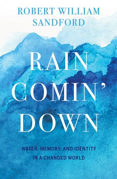 Rain Comin' Down - Robert William Sandford - Książki - RMB Rocky Mountain Books - 9781771603171 - 1 października 2019