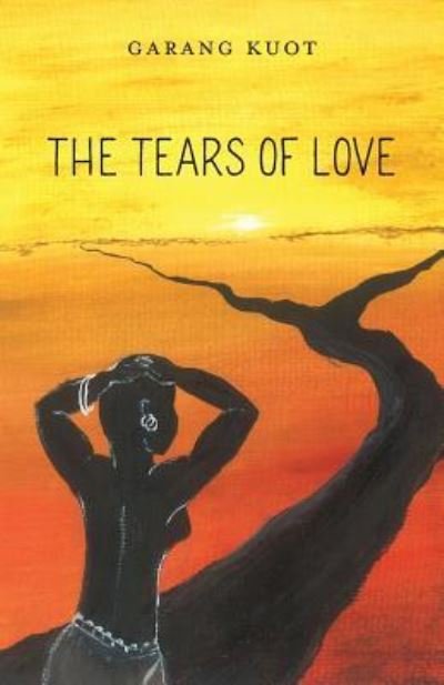 Cover for Garang Kuot · The Tears of Love (Paperback Book) (2018)