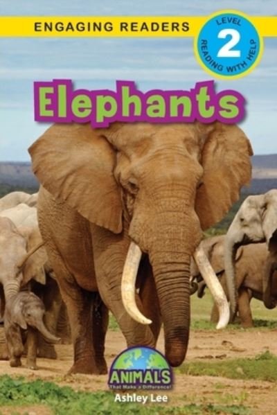 Ashley Lee · Elephants: Animals That Make a Difference! (Engaging Readers, Level 2) - Animals That Make a Difference! (Pocketbok) [Large type / large print edition] (2020)