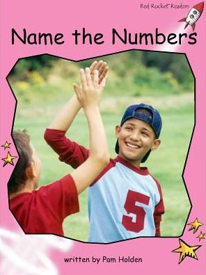 Red Rocket Readers: Pre-Reading Non-Fiction Set C: Name the Numbers - Pam Holden - Books - Flying Start Books Ltd - 9781776541171 - October 7, 2015