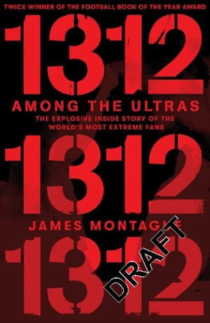 Cover for James Montague · 1312: Inside the Ultras: The explosive story of the radical gangs changing the face of politics (Taschenbuch) (2020)