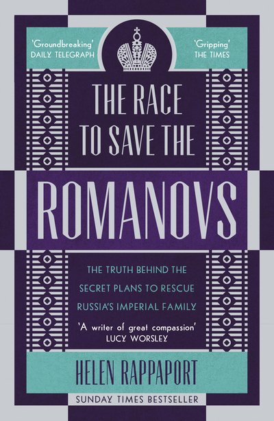 The Race to Save the Romanovs: The Truth Behind the Secret Plans to Rescue Russia's Imperial Family - Helen Rappaport - Books - Cornerstone - 9781786090171 - March 7, 2019