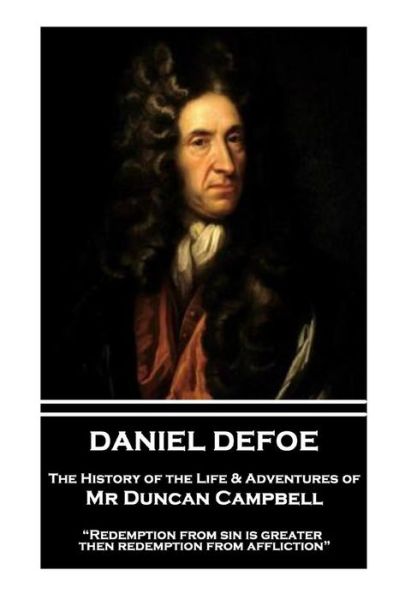 Cover for Daniel Defoe · Daniel Defoe - The History of the Life &amp; Adventures of MR Duncan Campbell (Paperback Book) (2017)