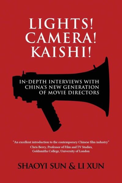 Cover for Shaoyi Sun · Lights! Camera! Kaishi!: In-depth Interviews with China's New Generation of Movie Directors (Paperback Book) (2008)