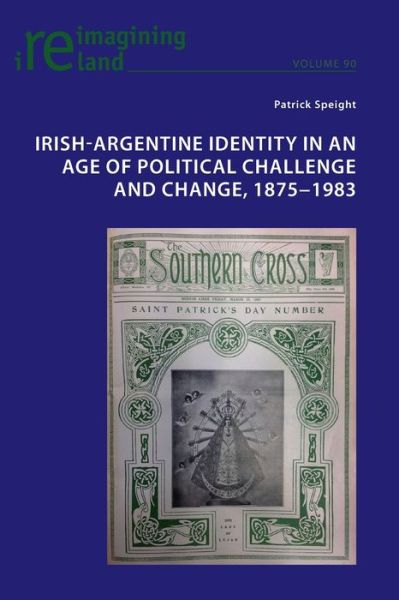 Cover for Patrick Speight · Irish-Argentine Identity in an Age of Political Challenge and Change, 1875 1983 - Reimagining Ireland (Paperback Book) [New edition] (2019)