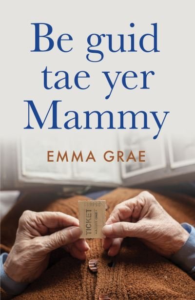 Cover for Emma Grae · Be Guid Tae Yer Mammy: Shortlisted for Scotland's National Book Awards 2022 (Pocketbok) (2021)