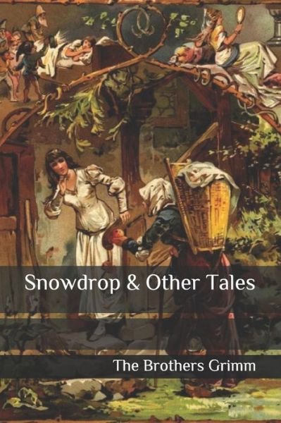 Snowdrop & Other Tales - Wilhelm Grimm - Książki - Independently Published - 9781793988171 - 12 stycznia 2019