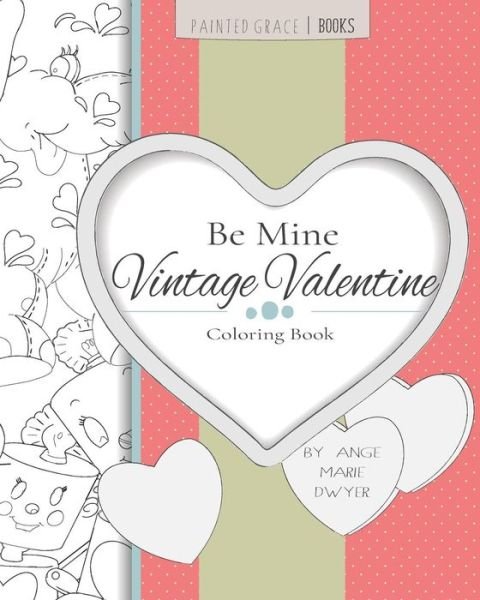Cover for Ange Marie Dwyer · Be Mine Vintage Valentine Coloring Book (Pocketbok) (2019)