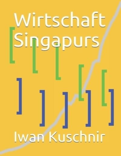 Cover for Iwan Kuschnir · Wirtschaft Singapurs (Pocketbok) (2019)