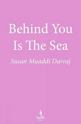 Cover for Susan Muaddi Darraj · Behind You is the Sea: The ‘Dazzling’ Debut Novel Exploring Lives of Palestinian Families (Hardcover Book) (2024)