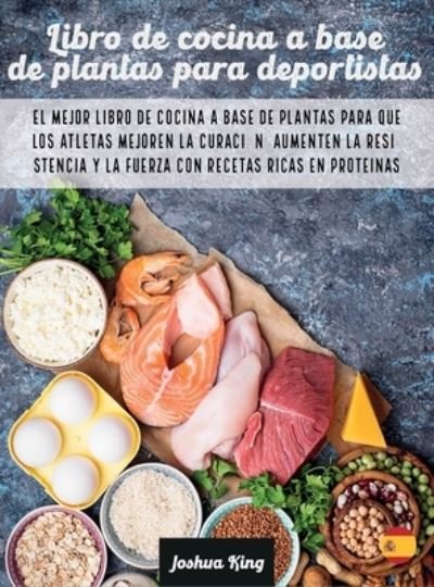 Cover for Joshua King · Libro de cocina a base de plantas para deportistas (Hardcover Book) (2021)
