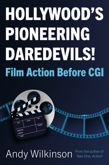 Cover for Andy Wilkinson · Hollywood's Pioneering Daredevils!: Film Action Before CGI (Paperback Bog) (2022)
