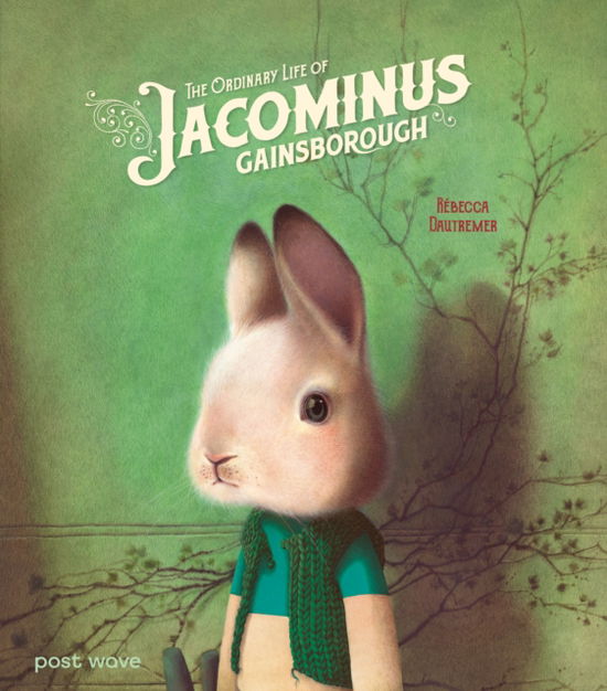 Cover for Rebecca Dautremer · The Ordinary Life of Jacominus Gainsborough (Hardcover Book) (2025)