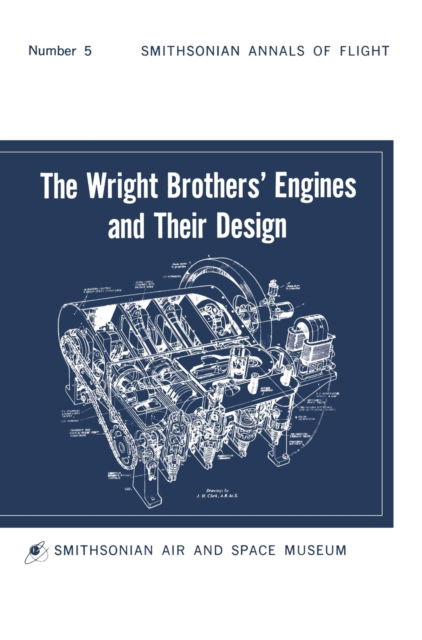 The Wright Brothers' Engines and Their Design (Smithsonian Institution Annals of Flight Series) - Leonard S Hobbs - Books - www.MilitaryBookshop.co.uk - 9781839310171 - 2011