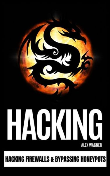 Hacking - Alex Wagner - Livros - Sabi Shepherd Ltd - 9781839381171 - 15 de agosto de 2019