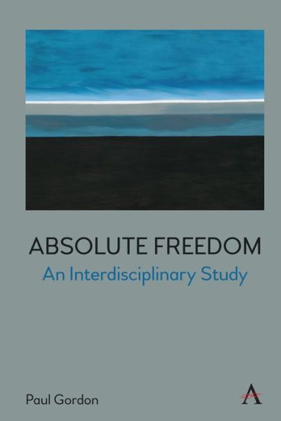 Cover for Paul Gordon · Absolute Freedom: An Interdisciplinary Study (Gebundenes Buch) (2022)