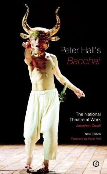 Cover for Jonathan Croall · Peter Hall's 'Bacchai': The National Theatre at Work - Oberon Classics (Paperback Book) (2009)