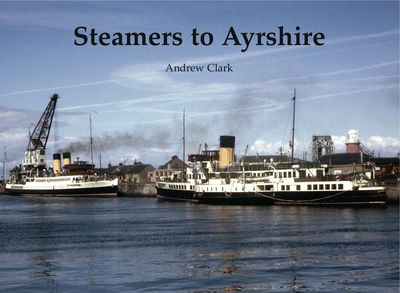 Cover for Andrew Clark · Steamers to Ayrshire (Pocketbok) (2018)