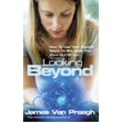 Looking Beyond: How To Use Your Psychic Talent To Get What You Want - James Van Praagh - Bøker - Vintage Publishing - 9781844132171 - 2. oktober 2003