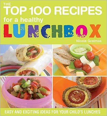 The Top 100 Recipes for a Healthy Lunchbox: Easy and Exciting Ideas for Your Child's Lunches - The Top 100 - Nicola Graimes - Książki - Watkins Media - 9781844835171 - 6 września 2007