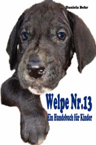 Cover for Daniela Behr · Welpe Nr. 13 - Ein Hundebuch Für Kinder (Paperback Book) [German edition] (2007)