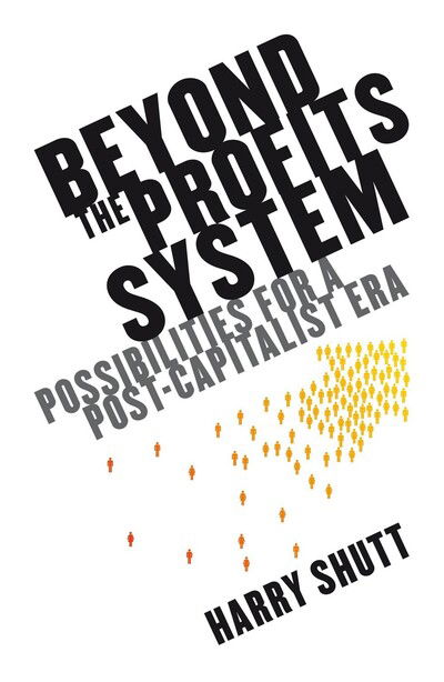 Cover for Harry Shutt · Beyond the Profits System: Possibilities for a Post-Capitalist Era (Paperback Book) (2010)